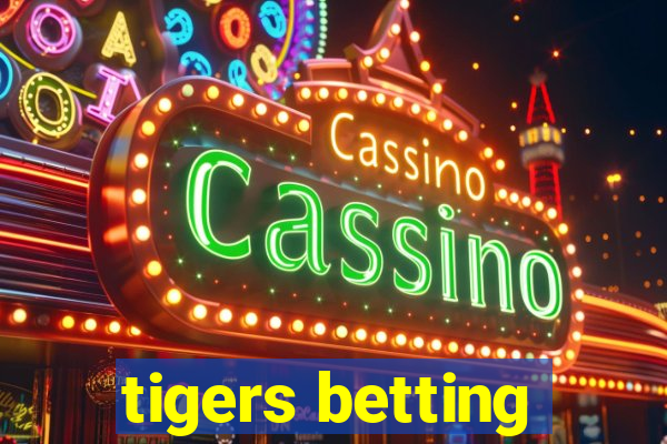 tigers betting