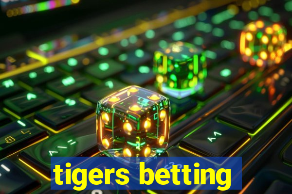 tigers betting