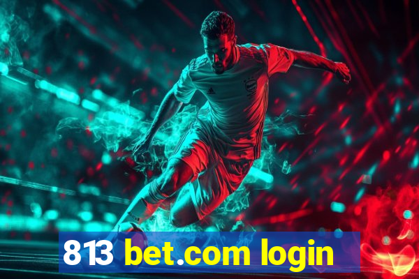 813 bet.com login