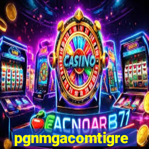 pgnmgacomtigre