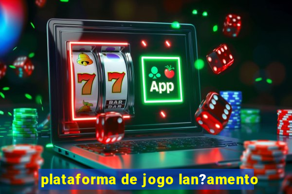 plataforma de jogo lan?amento