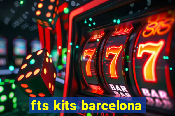 fts kits barcelona