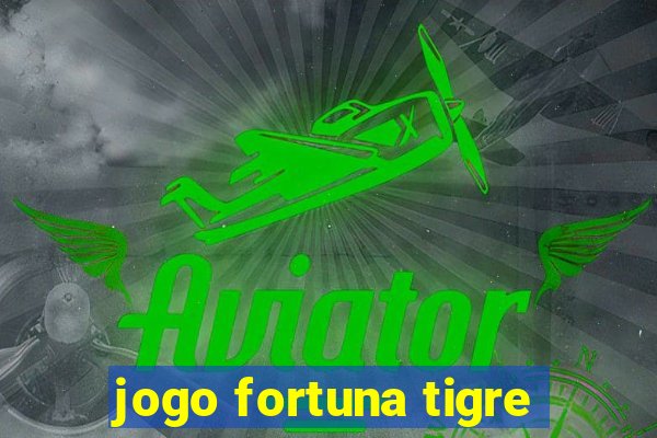 jogo fortuna tigre