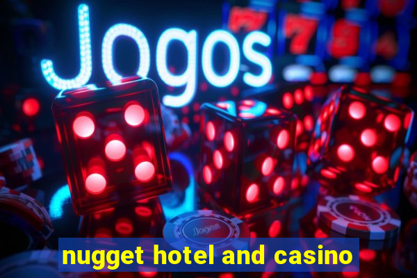 nugget hotel and casino