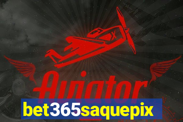 bet365saquepix