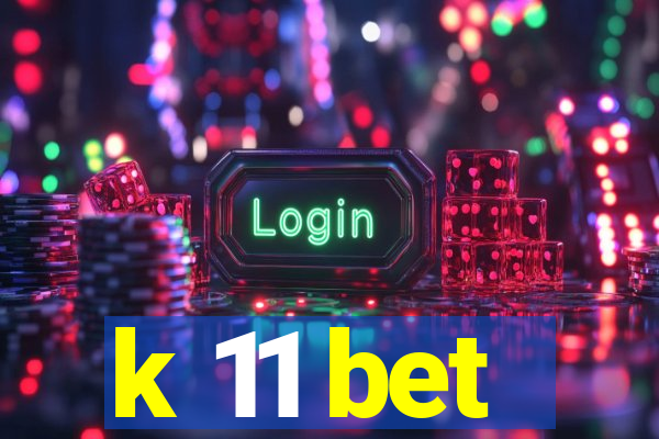 k 11 bet