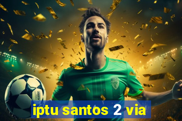 iptu santos 2 via