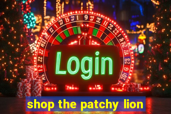 shop the patchy lion