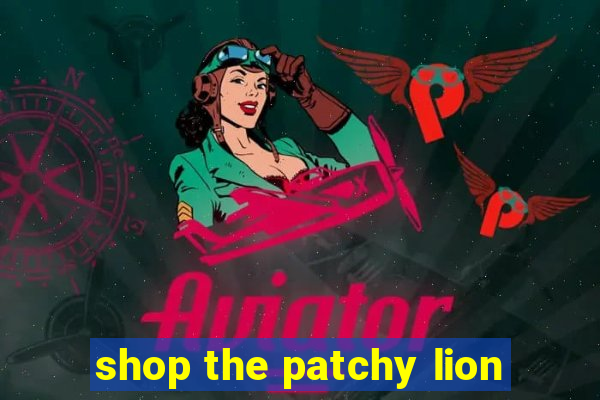 shop the patchy lion