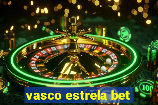 vasco estrela bet