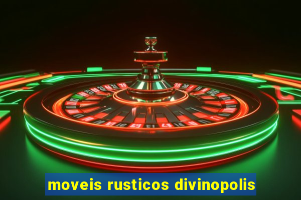 moveis rusticos divinopolis