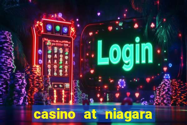 casino at niagara falls canada