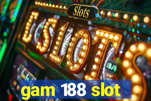 gam 188 slot