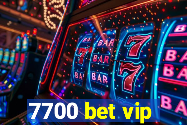 7700 bet vip