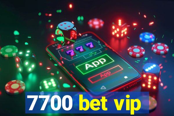 7700 bet vip