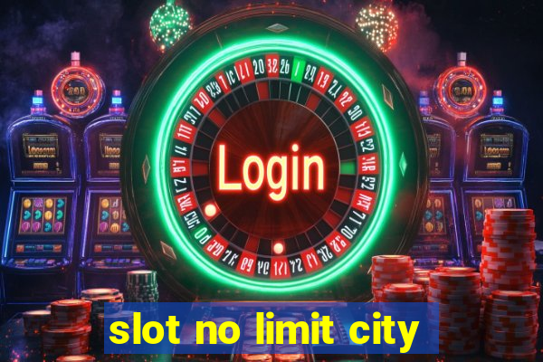 slot no limit city