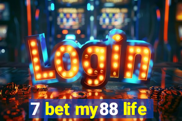 7 bet my88 life