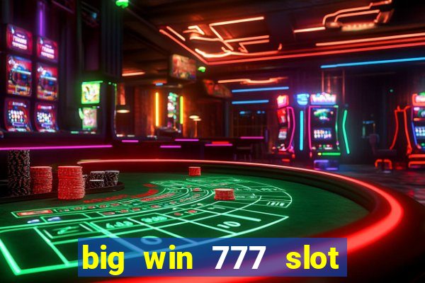 big win 777 slot online real money