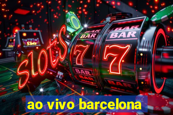 ao vivo barcelona