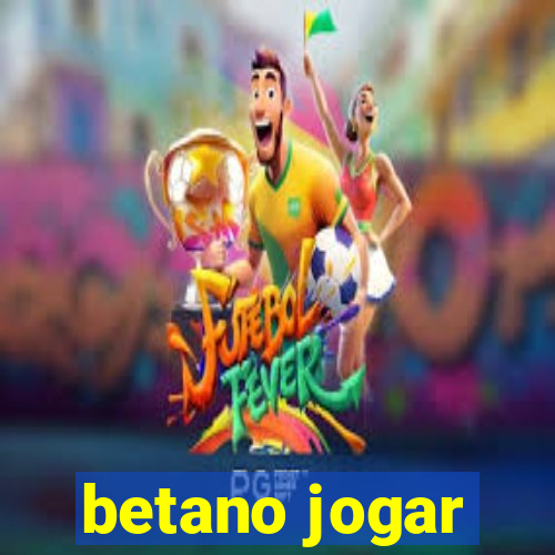 betano jogar