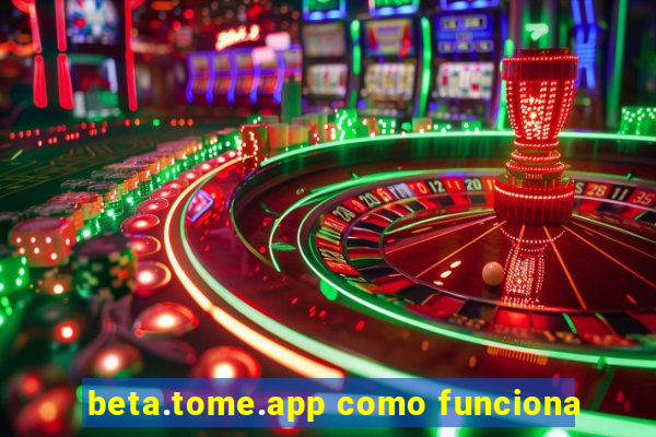 beta.tome.app como funciona