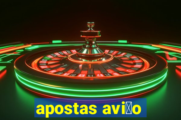 apostas avi茫o