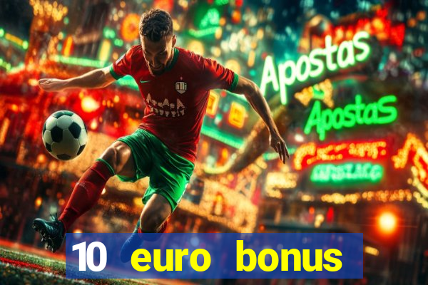 10 euro bonus einzahlung casino