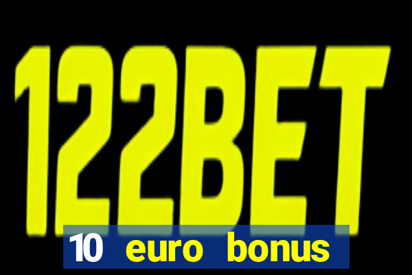 10 euro bonus einzahlung casino