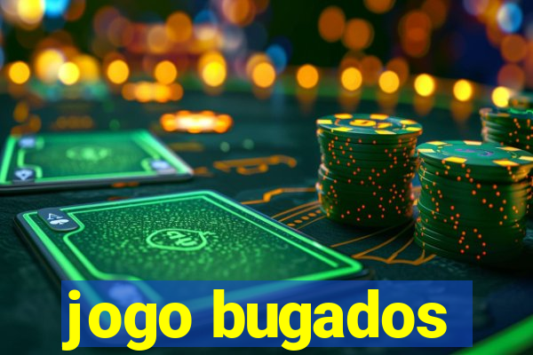 jogo bugados