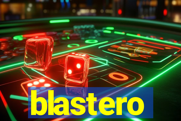 blastero