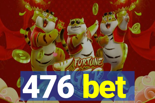 476 bet