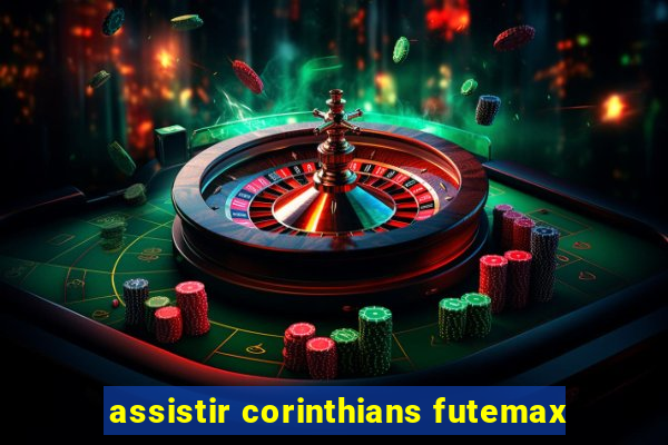 assistir corinthians futemax