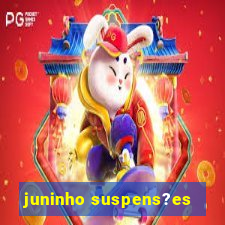 juninho suspens?es