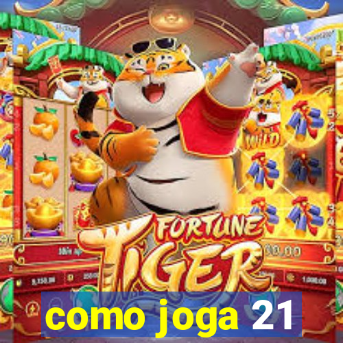 como joga 21