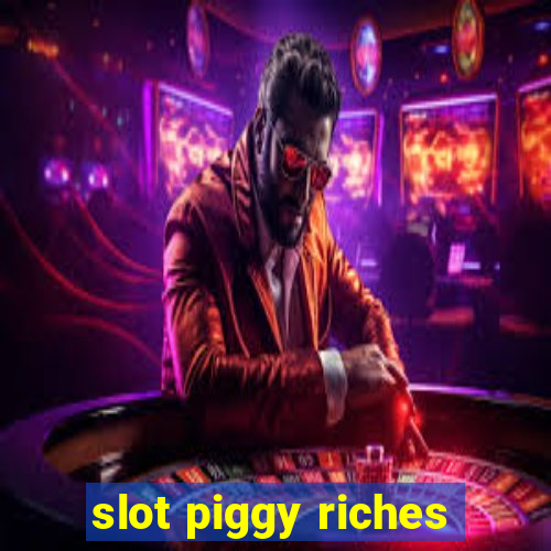 slot piggy riches