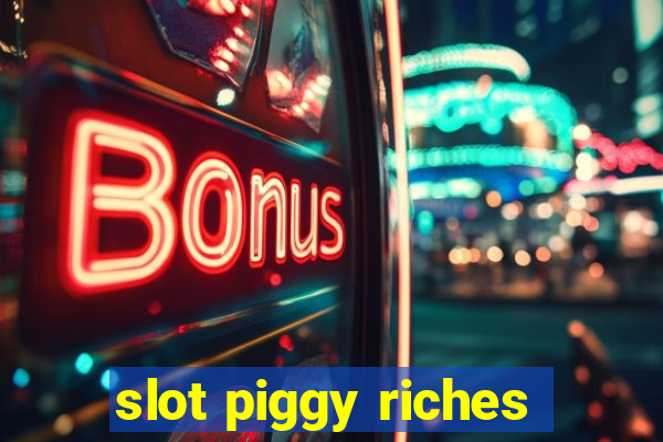 slot piggy riches