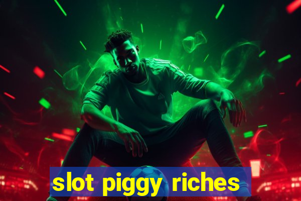 slot piggy riches