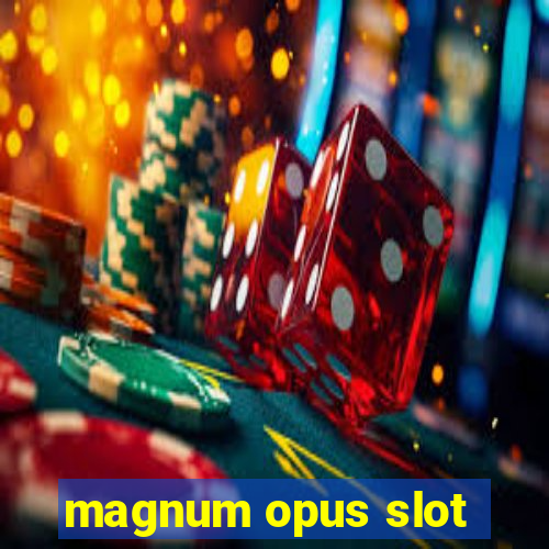 magnum opus slot