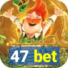 47 bet