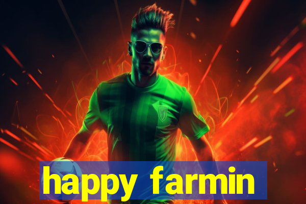 happy farmin