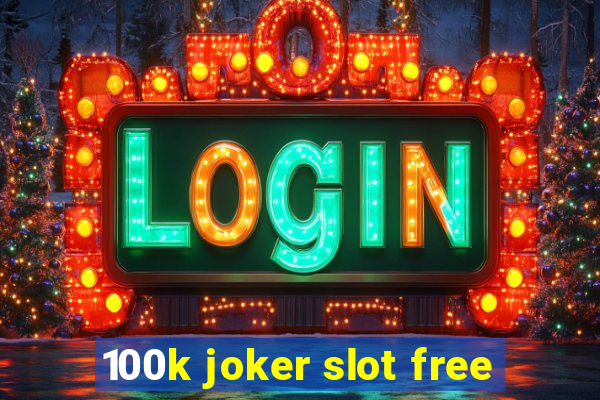 100k joker slot free