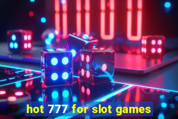 hot 777 for slot games