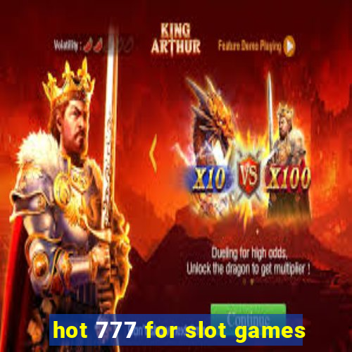 hot 777 for slot games