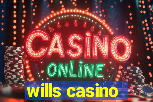 wills casino