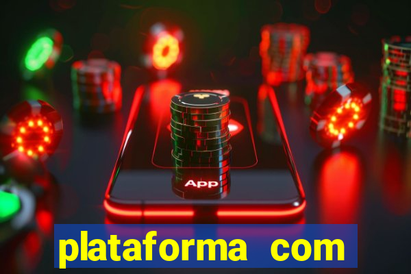 plataforma com bonus gratis