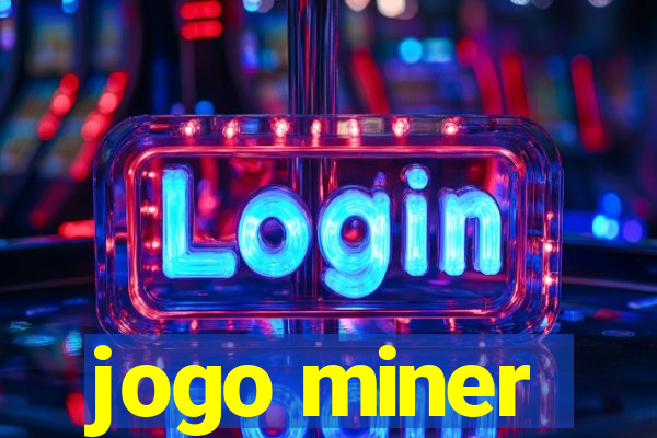 jogo miner