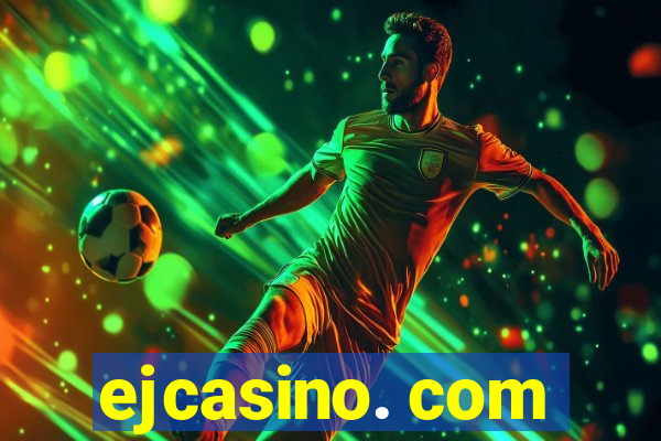 ejcasino. com