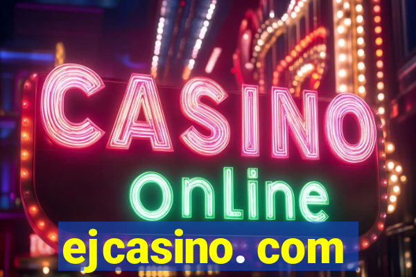 ejcasino. com