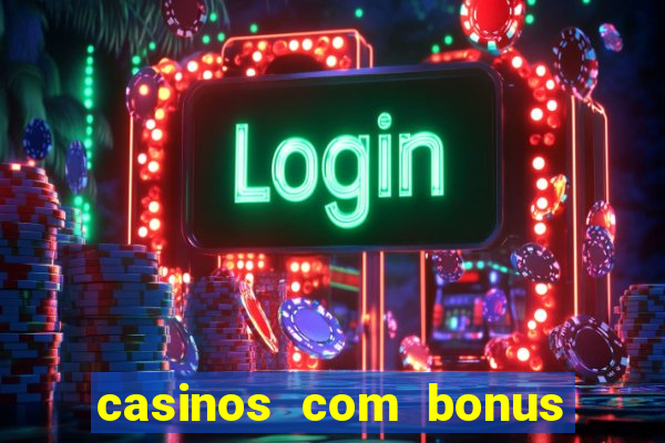 casinos com bonus sem depósito