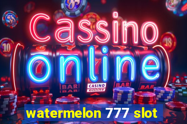 watermelon 777 slot